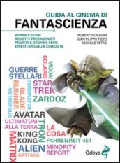 Guida al cinema di fantascienza. Storia, protagonisti, personaggi, curiosità