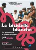 Le biciclette bianche. La mia musica e gli anni Sessanta