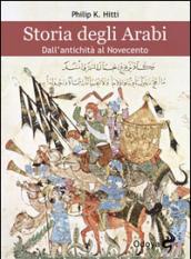 Storia degli Arabi. Dall'antichità al Novecento