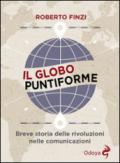 Il globo puntiforme. Breve storia delle rivoluzioni nelle comunicazioni