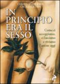 In principio era il sesso. Come ci accoppiamo, ci lasciamo e viviamo l'amore oggi