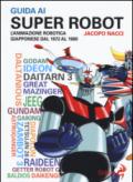 Guida ai super robot. L'animazione robotica giapponese dal 1972 al 1980