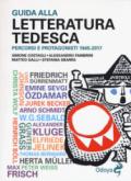 Guida alla letteratura tedesca. Percorsi e protagonisti 1945-2017