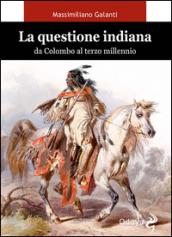 La questione indiana. Da Colombo al terzo millennio