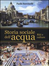 Storia sociale dell'acqua. Riti e culture