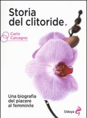 Storia del clitoride. Una biografia del piacere al femminile