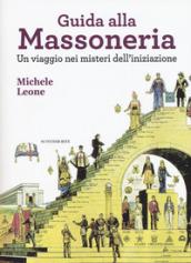 Guida alla massoneria. Un viaggio nei misteri dell'iniziazione