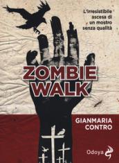 Zombie walk. L'irresistibile ascesa di un mostro senza qualità