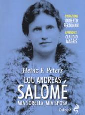 LOU ANDREAS SALOME'. MIA SORELLA, MIA SPOSA