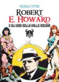 Robert E. Howard e gli eroi dalla Valle oscura