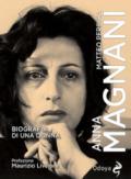 Anna Magnani. Biografia di una donna