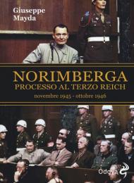 Norimberga. Processo al Terzo Reich (20 novembre 1945- 1 ottobre 1946)