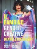 Il bambino gender creative. Percorsi per crescere e sostenere i bambini che vivono al di fuori dei confini del genere