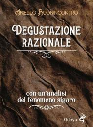 Degustazione razionale. Con un'analisi del fenomeno sigaro