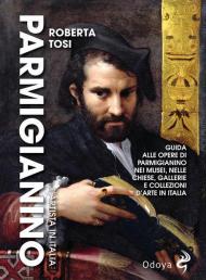 Parmigianino. L'artista in Italia