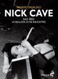 Nick Cave. Bad seed. La ballata di re inkiostro