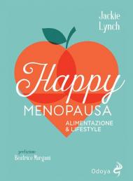 Happy menopausa. Alimentazione & lifestyle