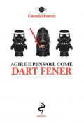 Agire e pensare come Dart Fener