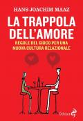 Trappola dell'amore. Regole del gioco per una nuova cultura relazionale (La)