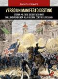 Verso un manifesto destino. Storia militare degli Stati Uniti dall'indipendenza alla guerra contro il Messico