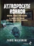 Antropocene horror. Mostri, virus e mutazioni: il cinema dell'orrore nell'era della crisi climatica