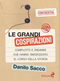 Le grandi cospirazioni. Complotti e inganni che hanno indirizzato il corso della storia. Nuova ediz.