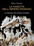 La nascita dell'impero romano. La dinastia dei Giulio-Claudii