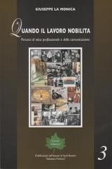 Quando il lavoro nobilita. Percorsi di etica professionale e della comunicazione