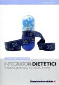 Integratori dietetici. Funzioni, benefici ed effetti collaterali