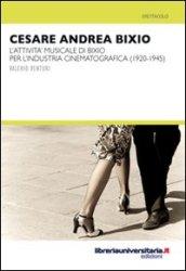 Cesare Andrea Bixio. L'attività musicale di Bixio per l'industria cinematografica (1920-1945)