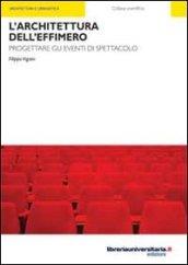 L'architettura dell'effimero. Progettare gli eventi di spettacolo