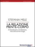 La relazione mente-corpo. Embodiment, mindfulness, neurofenomelogia