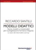 Modelli didattici. Teorie, modelli e metamodelli per la progettazione formativa integrata. Lo studio del metamodello Learning3