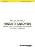 Managing innovation. Creare, gestire e diffondere. Innovazione nei sistemi relazionali