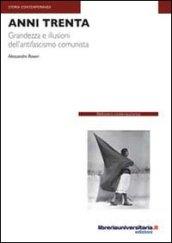 anni trenta. Grandezza e illusioni dell'antifascismo comunista