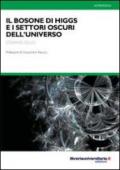 Il bosone di Higgs e i settori oscuri dell'universo