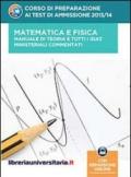 Corso di preparazione ai test di ammissione 2013/2014. Matematica e fisica. Manuale di teoria e tutti i quiz ministeriali commentati. Con aggiornamento online