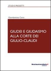 Giudei e giudaismo alla corte dei Giulio-Claudi