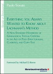 Everything you always wanted to know about Lachmann's method. A non-standard handbook of genealogical textual criticism in the age of post-structuralism, cladistics