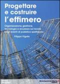 Progettare e costruire l'effimero. Organizzazione, gestione, tecnologia e sicurezza sul lavoro negli eventi di pubblico spettacolo