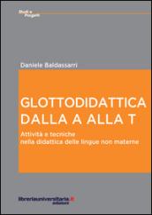 Glottodidattica dalla A alla T. Attività e tecniche nella didattica delle lingue non materne