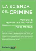 La scienza del crimine. Vent'anni di evoluzioni criminologiche