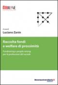 Raccolta fondi e welfare di prossimità. Fundraising e people raising per le professioni del sociale