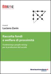 Raccolta fondi e welfare di prossimità. Fundraising e people raising per le professioni del sociale