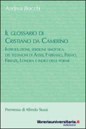 Il glossario di Cristiano da Camerino. Introduzione, edizione sinottica dei testimoni di Assisi, Fabriano, Fermo, Firenze, Londra e indici delle forme