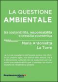 La questione ambientale tra sostenibilità, responsabilità e crescita economica