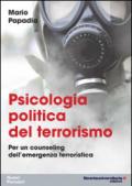 Psicologia politica del terrorismo. Per un counseling dell'emergenza terroristica
