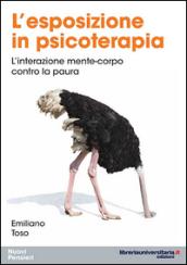 L'esposizione in psicoterapia. L'interazione mente-corpo contro la paura