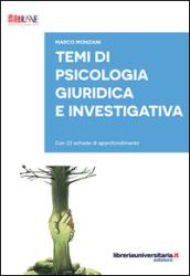 Temi di psicologia giuridica e investigativa. Con 23 schede di approfondimento