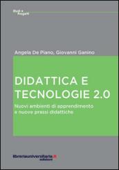 Didattica e tecnologie 2.0. Nuovi ambienti di apprendimento e nuove prassi didattiche